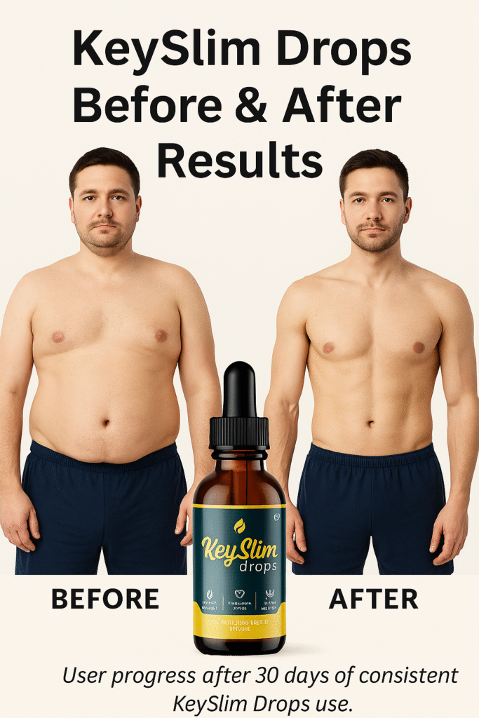 How Long Does It Take for KeySlim Drops to Work? Before and after results of a male user after 30 days of consistent use.